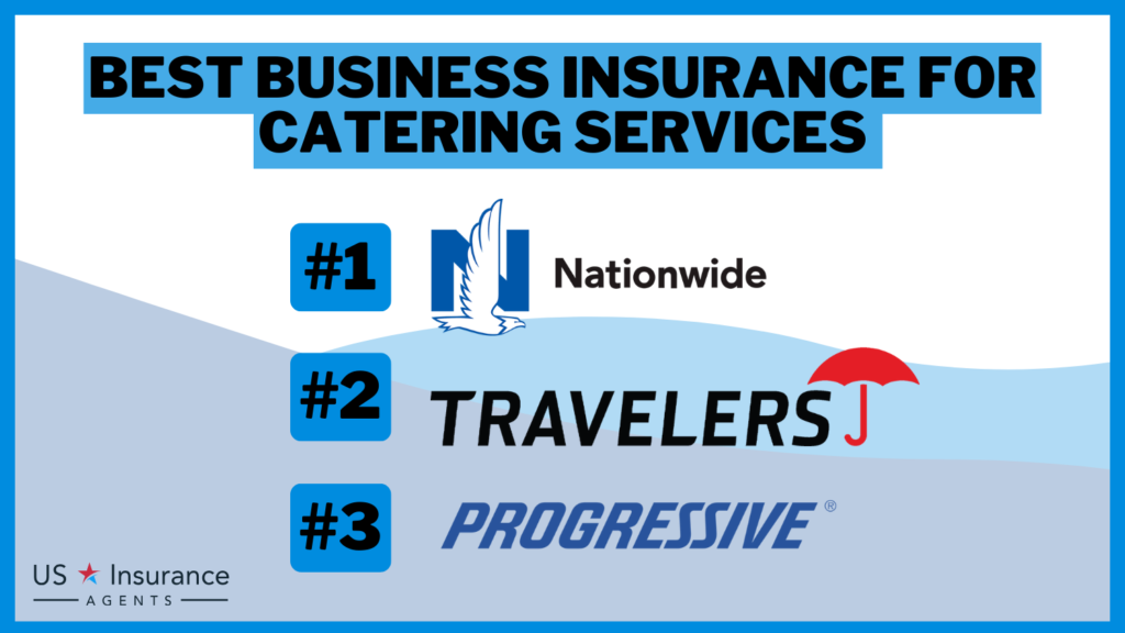 Best Business Insurance for Catering Services: Nationwide, Travelers and Progressive