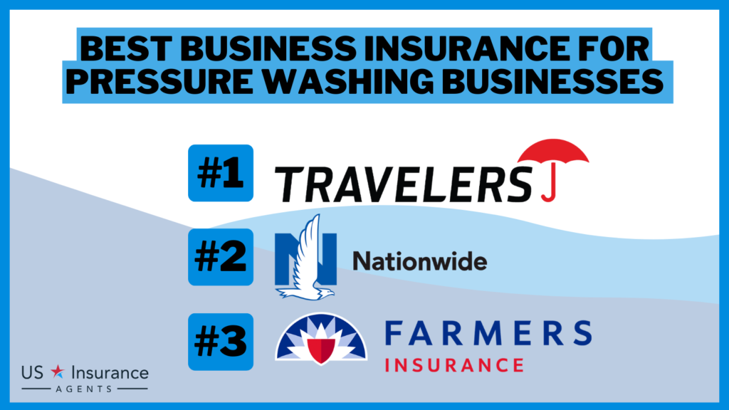 3 Best Business Insurance for Pressure Washing Businesses: Travelers, Nationwide, and Farmers.