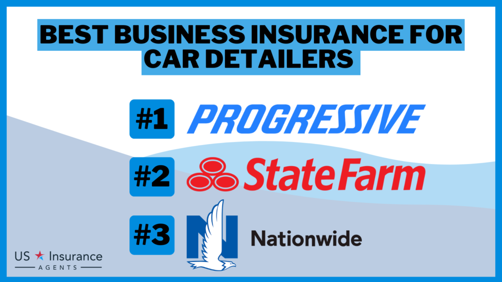 3 Best Business Insurance for Car Detailers: Progressive, State Farm and Nationwide