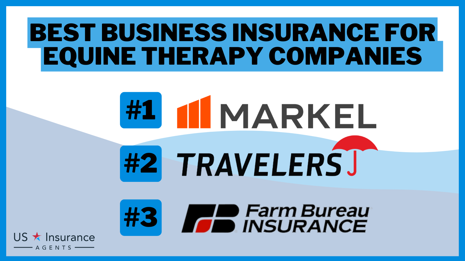 3 Best Business Insurance for Equine Therapy Companies: Markel, Travelers and Farm Bureau.