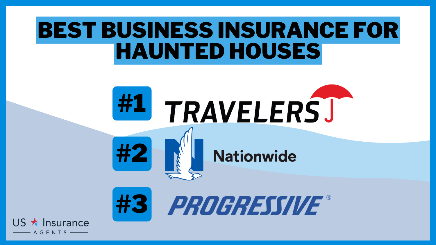 3 Best Business Insurance for Haunted Houses: Travelers, Nationwide and Progressive.