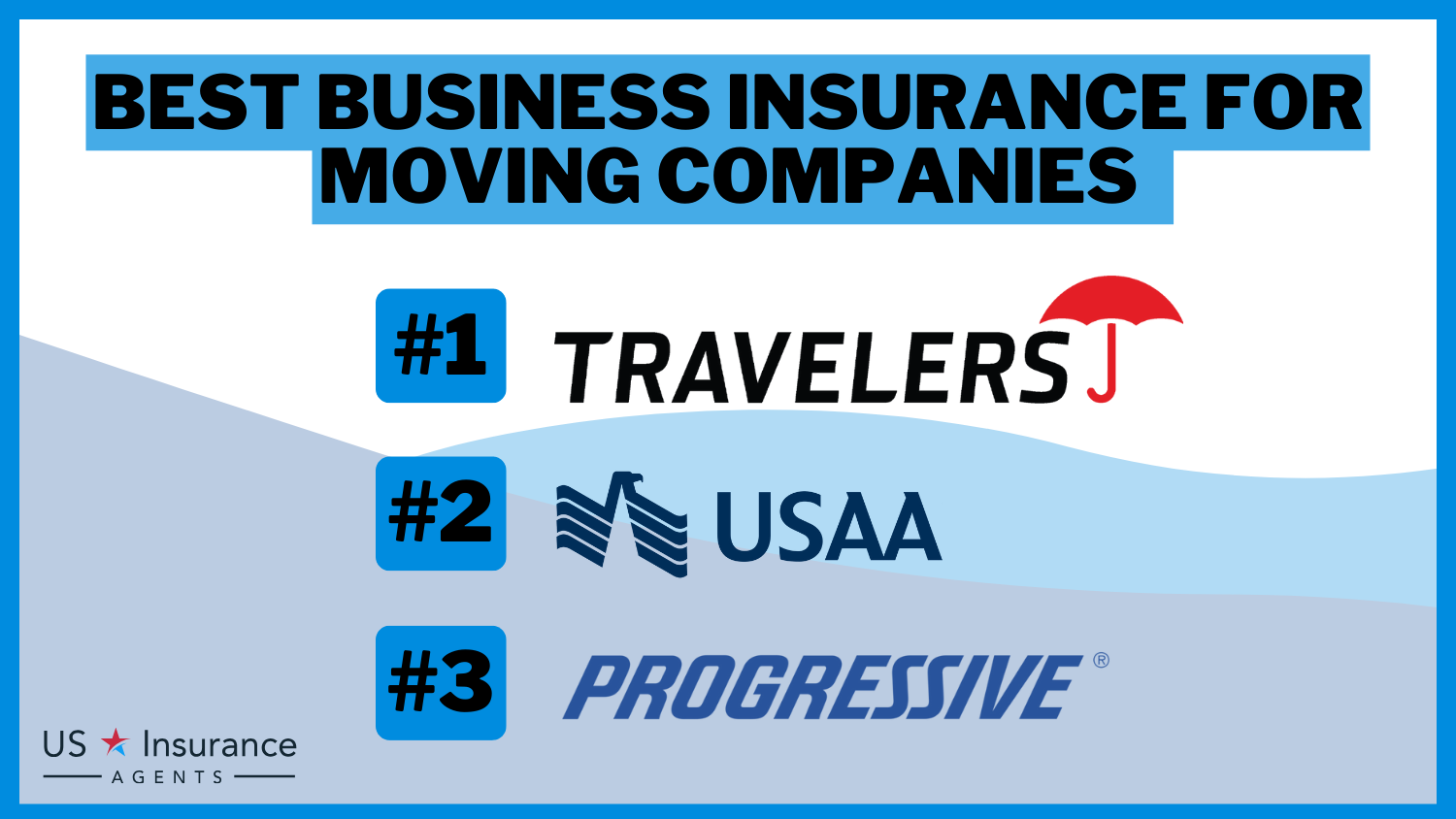 3 Best Business Insurance for Moving Companies: Travelers, USAA and Progressive.