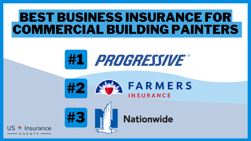 Best Business Insurance for Commercial Building Painters: Progressive, Farmers and Nationwide