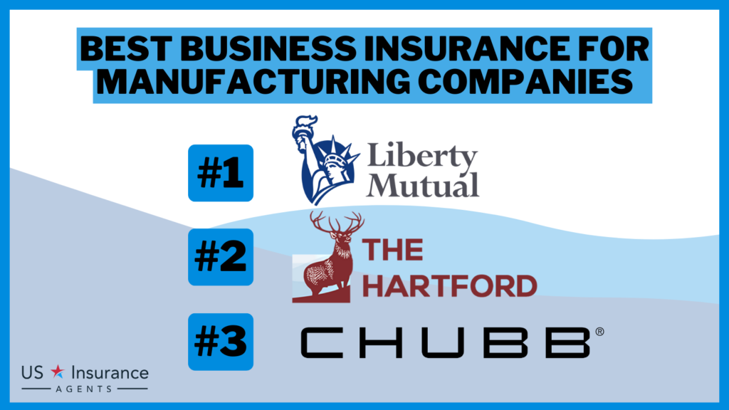 Liberty Mutual, The Hartford and Chubb: Best Business Insurance for Manufacturing Companies.