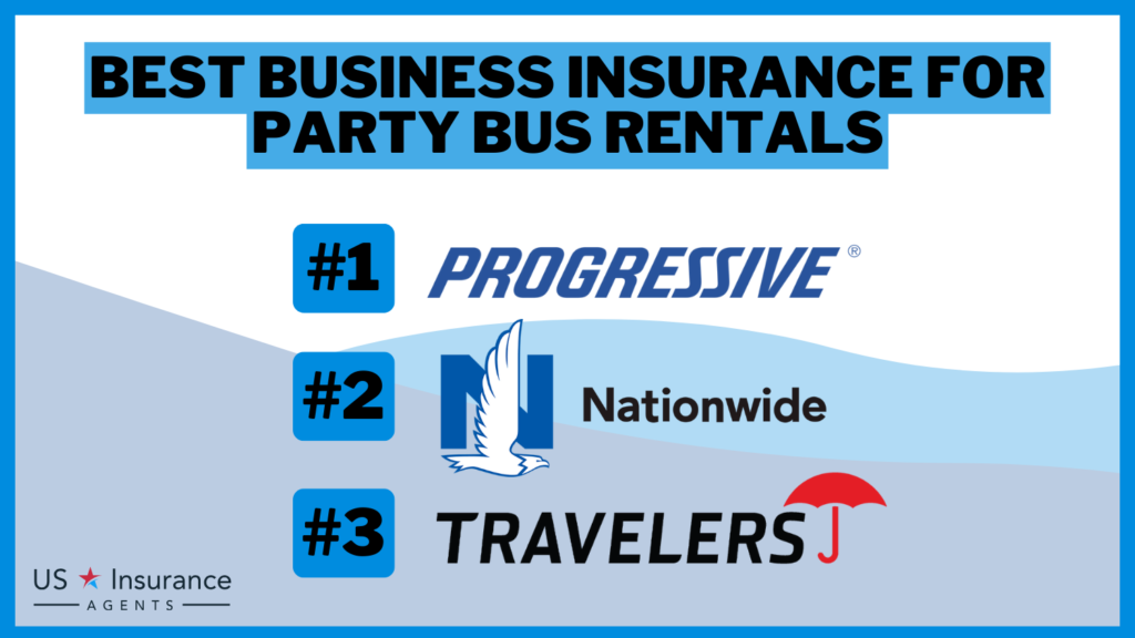 3 Best Business Insurance for Party Bus Rentals: Progressive, Nationwide, and Travelers.