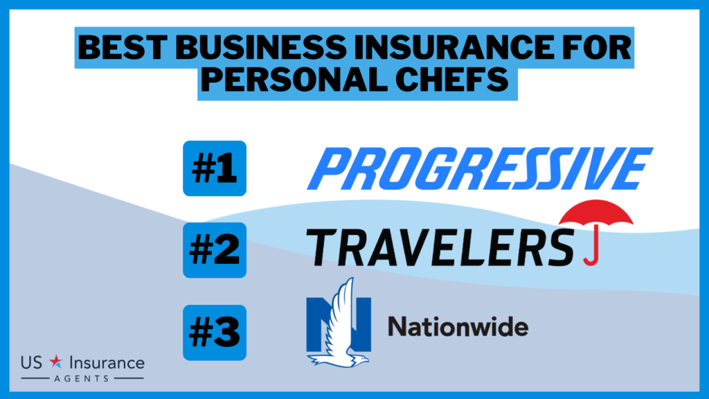 3 Best Business Insurance for Personal Chefs: Progressive, Travelers, and Nationwide.