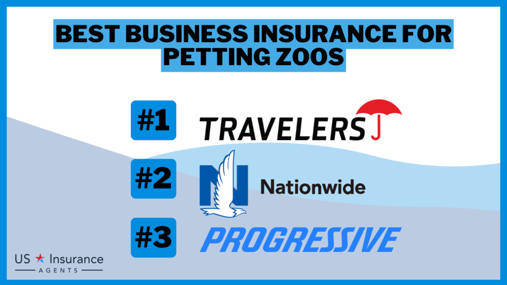 3 Best Business Insurance for Petting Zoos: Travelers, Nationwide, and Progressive.