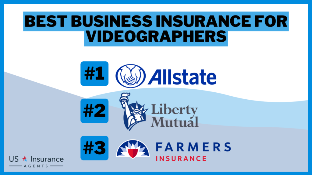 Allstate, Liberty Mutual, and Farmers: Best Business Insurance for Videographers