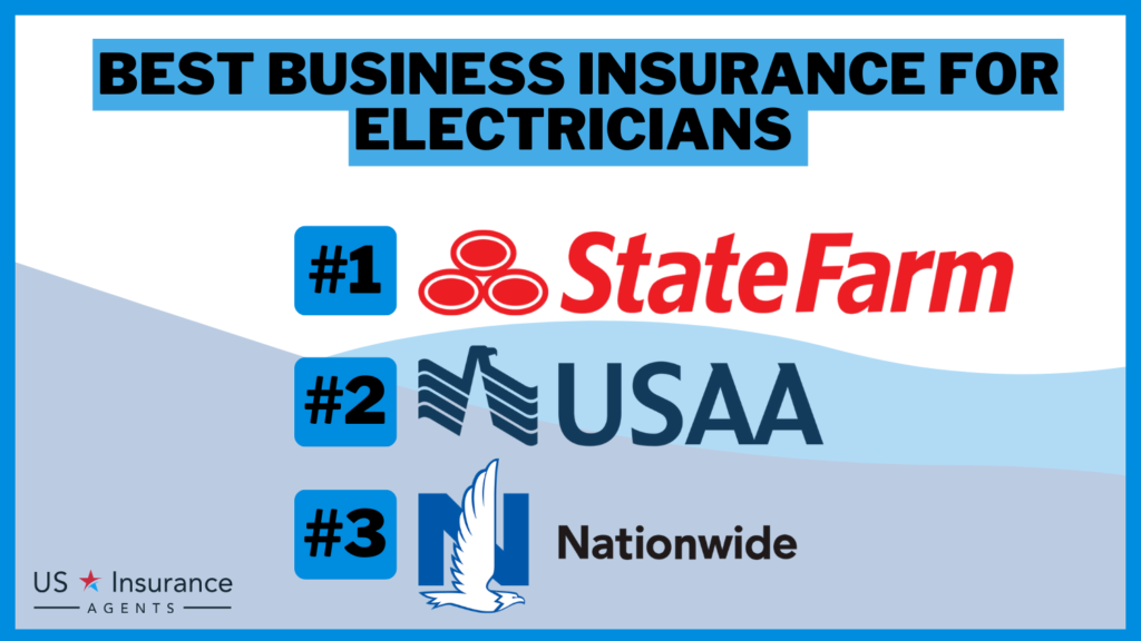 Best Business Insurance for Electricians: StateFarm, USAA and Nationwide.