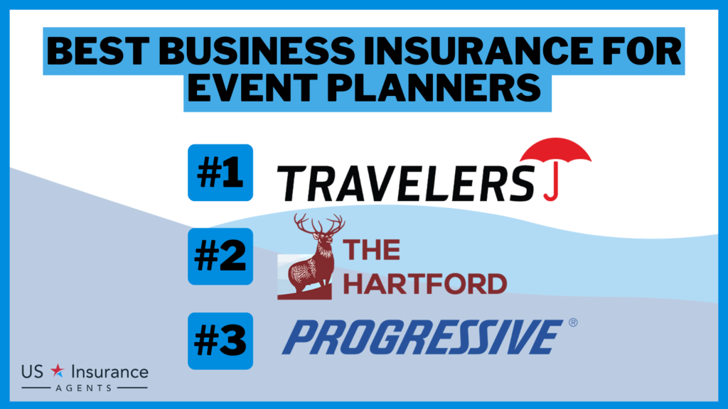 3 Best Business Insurance for Event Planners: Travelers, The Hartford and Progressive.