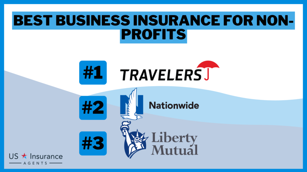 Best Business Insurance for Non-Profits: Travelers, Nationwide and Liberty Mutual.