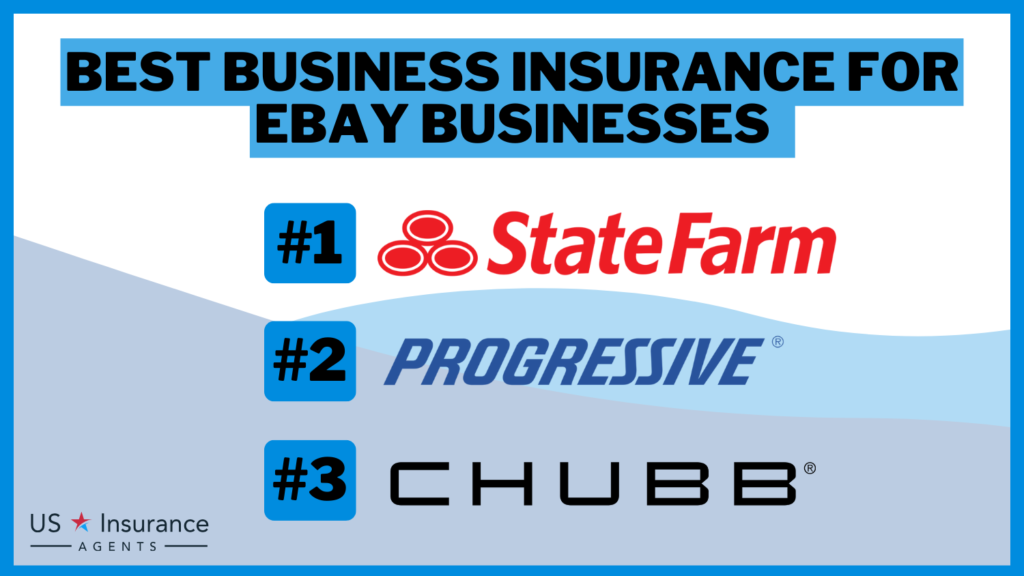 Best Business Insurance for eBay Businesses: StateFarm, Progressive and CHUBB.