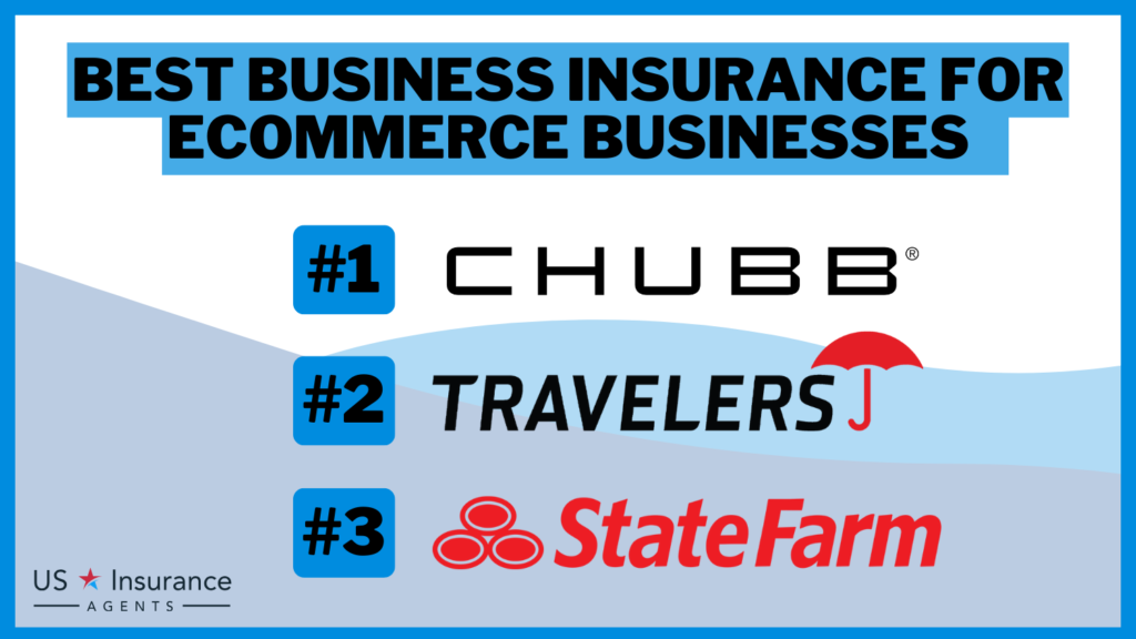 3 Best Business Insurance for eCommerce Businesses: CHUBB, Travelers and StateFarm.