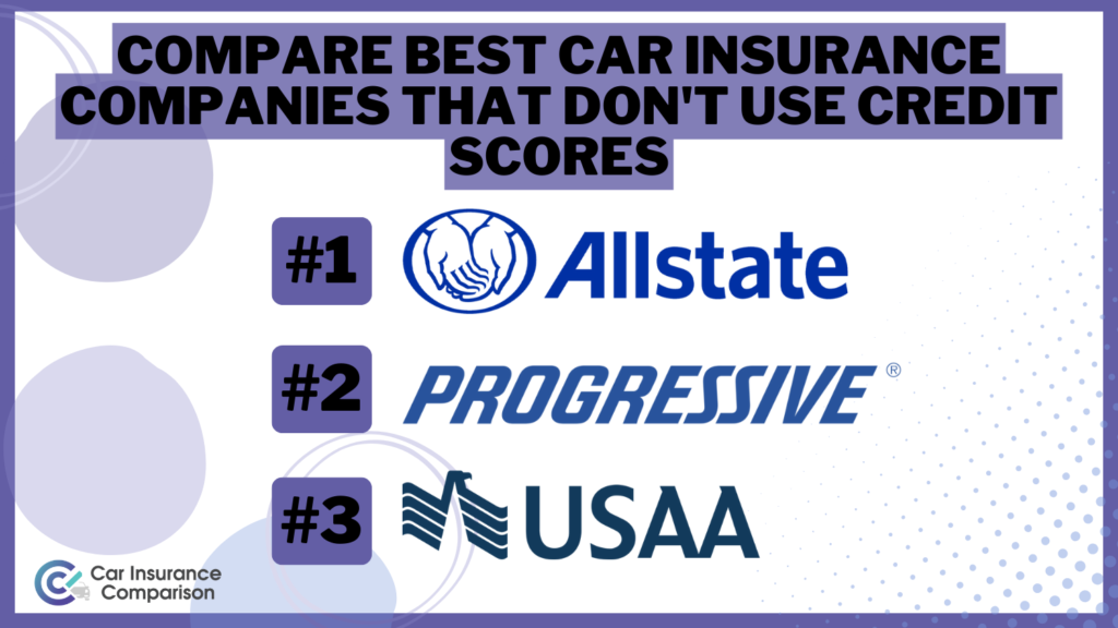 Allstate, Progressive, and USAA: Best Car Insurance Companies That Don’t Use Credit Scores